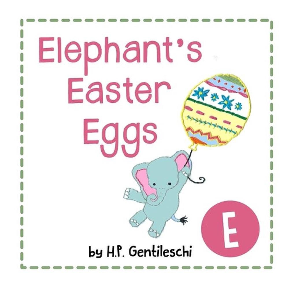 Elephant’s Easter Eggs: The Letter E Book by H.P. Gentileschi (English) Paperbac