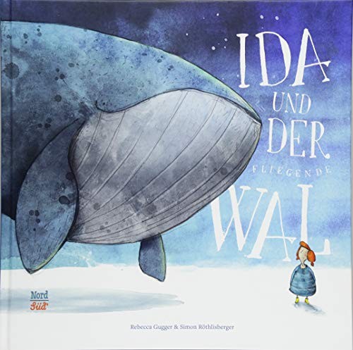 Rebecca Gugger Simon Röthl Ida und der fliegende Wal: Bi (Hardback) (UK IMPORT)