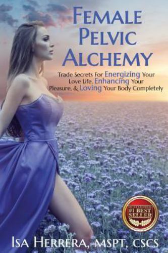 Female Pelvic Alchemy by Isa Herrera (2017, Trade Paperback) GOOD