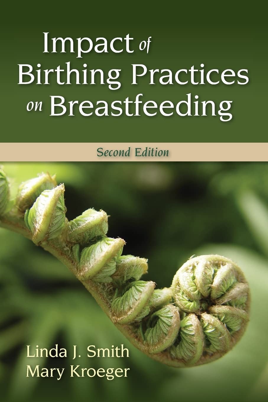 Impact of Birthing Practices on Breastfeeding: . – Smith, Linda J.|Kroeger, …