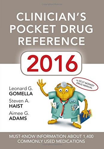 CLINICIAN’S POCKET DRUG REFERENCE 2016 By Leonard Gomella & Steven Haist