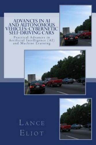 Advances in AI and Autonomous Vehicles: Cybernetic Self-Driving Cars: Practi…