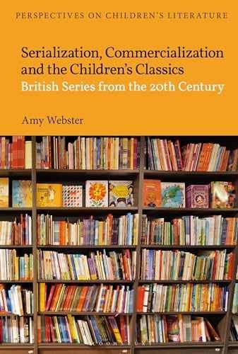 Serialization, Commercialization and the – Hardcover, by Webster Amy – New