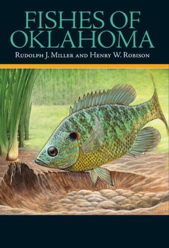 Fishes of Oklahoma by Miller, Rudolph J., Robison, Henry W.