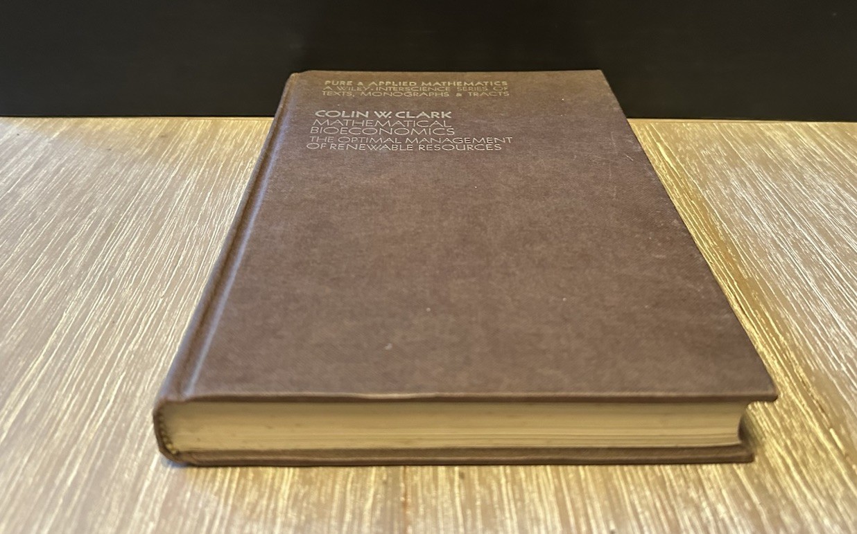 Mathematical Bioeconomics: Management of Renewable Resources by Colin Clark 1976