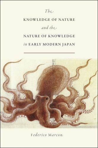 The Knowledge of Nature and the Nature of Knowledge in Early Modern Japan (Stud