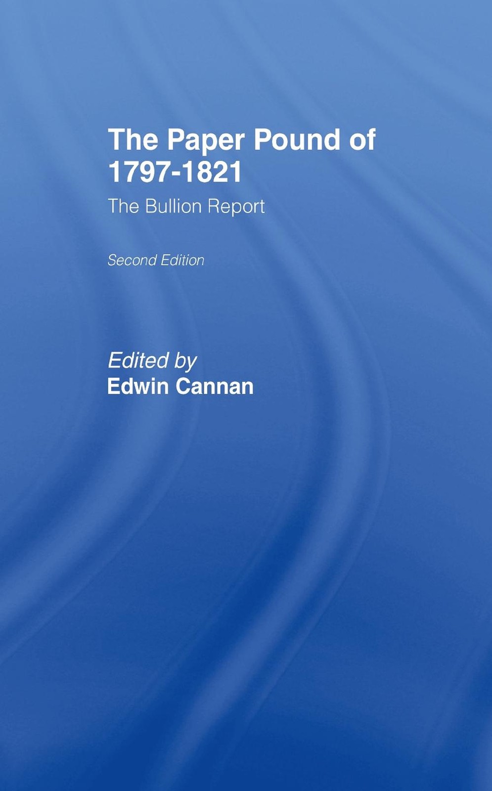 The Paper Pound of 1797-1812: The Bullion Report by Edwin Cannan (English) Hardc