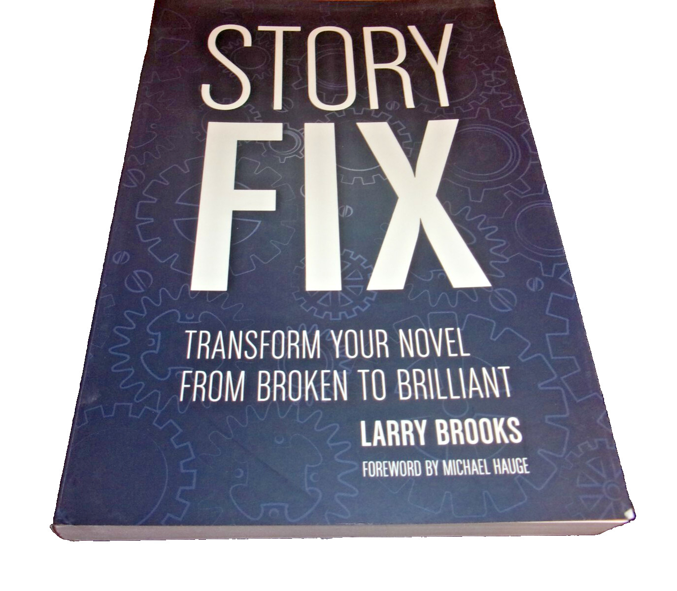 Story Fix : Transform Your Novel from Broken to Brilliant by Larry Brooks 2015