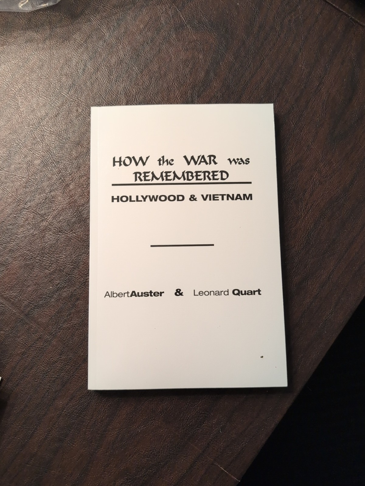 How the War Was Remembered: Hollywood and Vietnam by Professor Auster, Albert