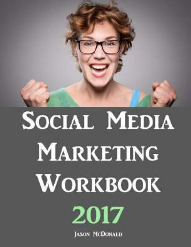 Social Media Marketing Workbook: How to Use Social Media for Business by McDona