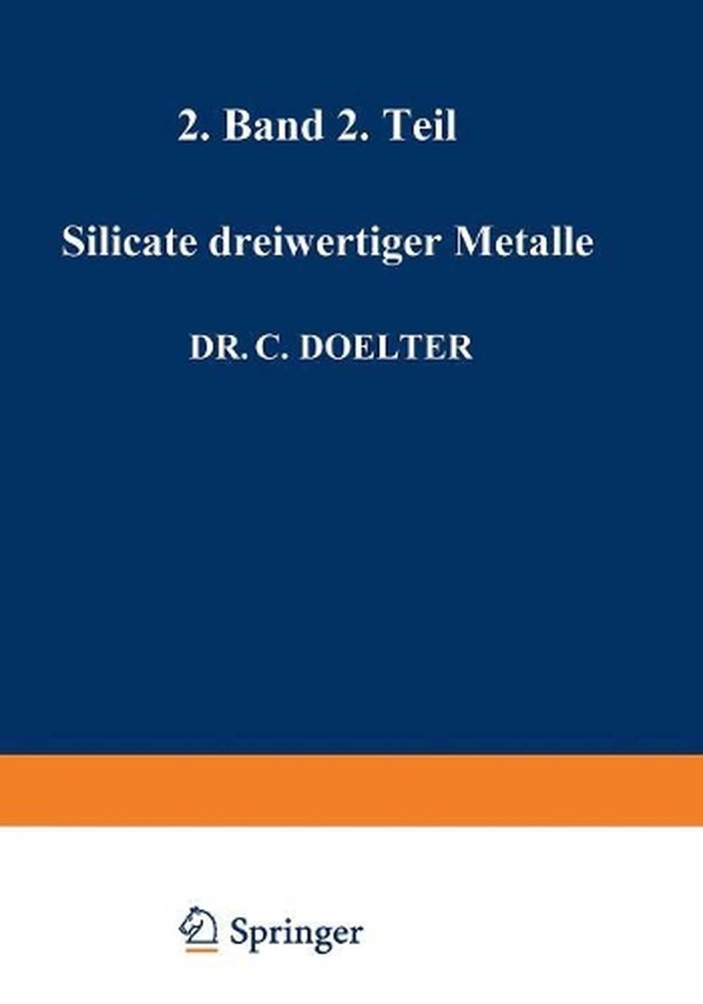 Silicate dreiwertiger Metalle: Band II Zweite Abteilung by C. Doelter (German) P