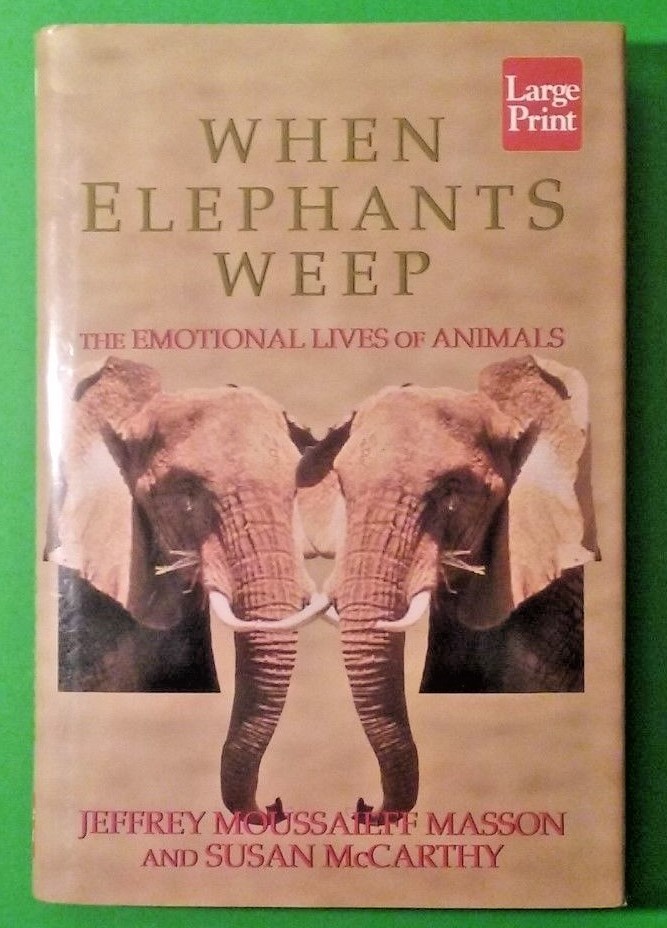 When Elephants Weep: The Emotional Lives of Animals (1995 – Large Print)
