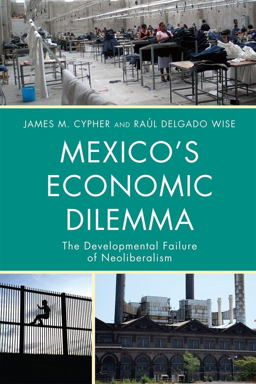 Mexico’s Economic Dilemma: The Developmental Failure of Neoliberalism (Critical