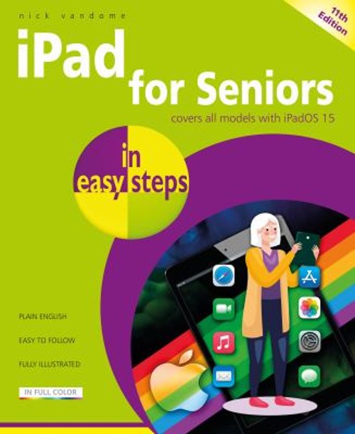IPad for Seniors in Easy Steps : Covers All Models with IPadOS 15