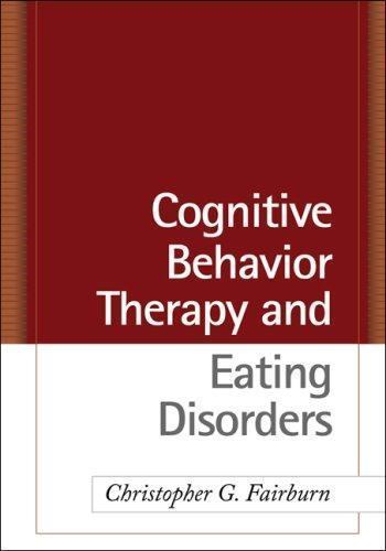 Cognitive Behavior Therapy and Eating Disorders by Christopher G. Fairburn…