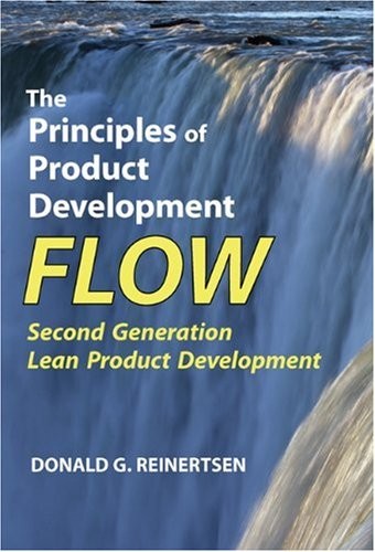 The Principles of Product Development Flow: Second Generation Lean Product Deve