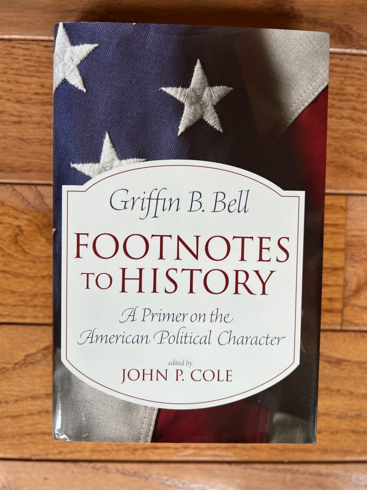Footnotes to History Griffin B Bell Cole 1st ED HC Almost New American Politics