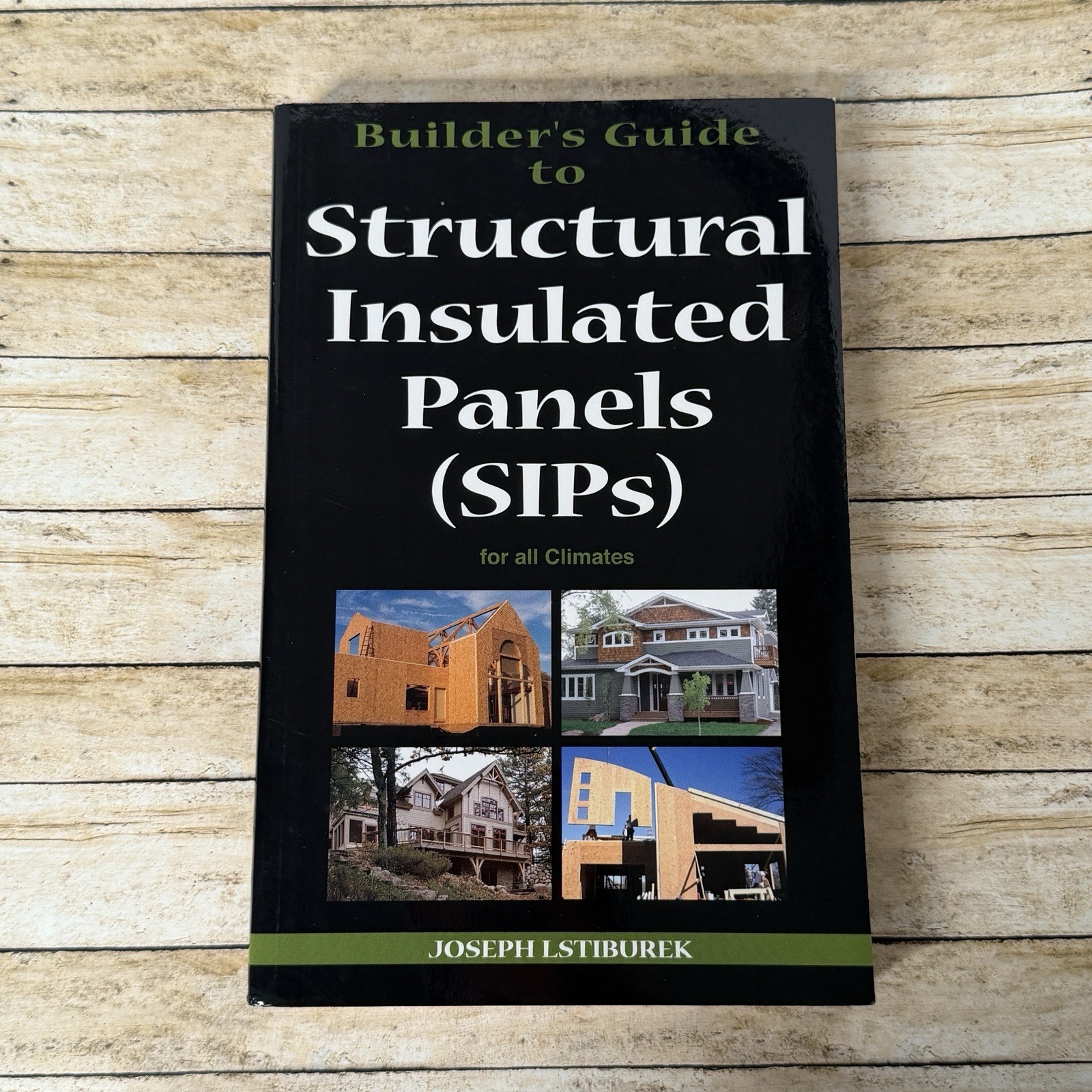 Builder’s Guide to Structural Insulated Panels (SIPs) for all Climates Lstiburek