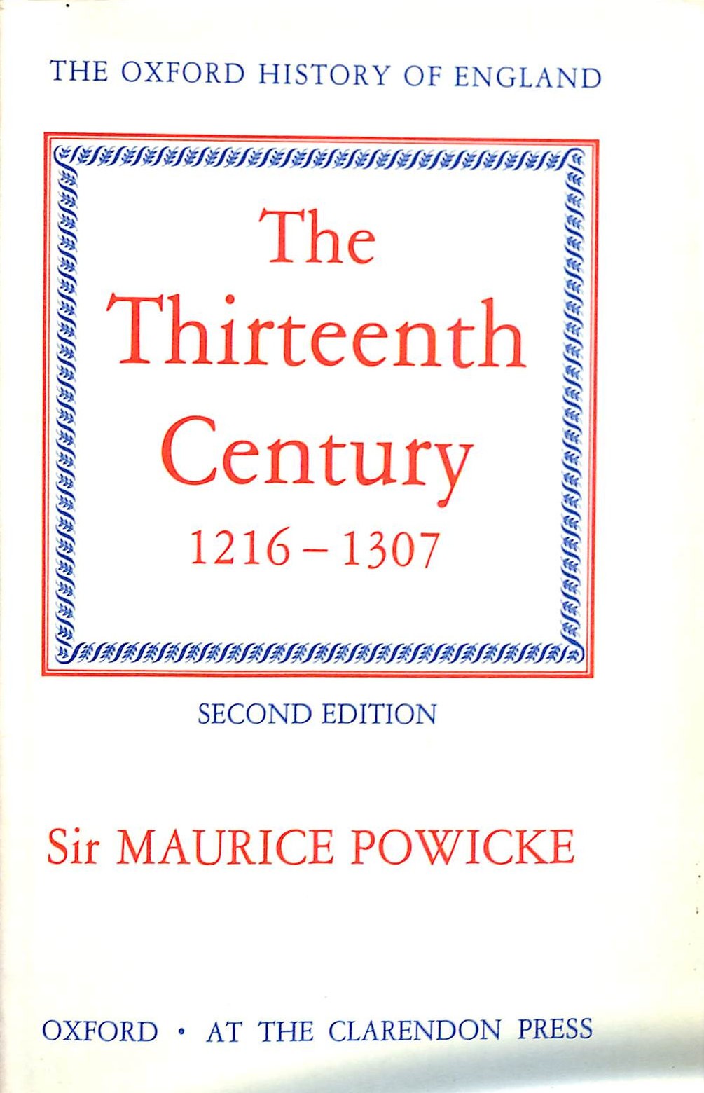 The Thirteenth Century 1216-1307: 4 (Oxford History of England) by Powicke, Sir