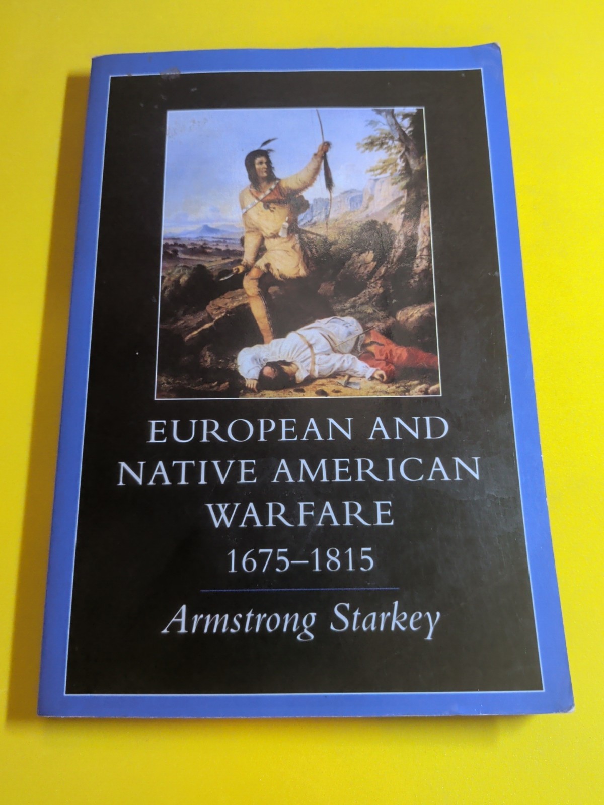 European and Native American Warfare, 1675-1815 by Armstrong Starkey (1998,…