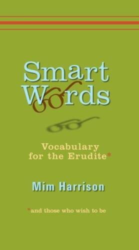 Smart Words: Vocabulary for the Erudite – Paperback By Harrison, Mim – VERY GOOD