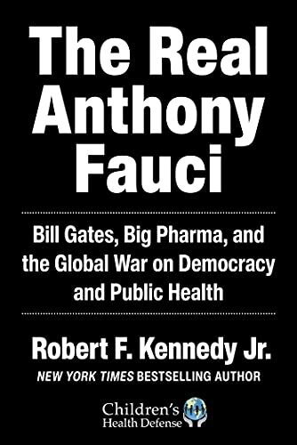 The Real Anthony Fauci: Bill Gates,…, Kennedy Jr., Ro