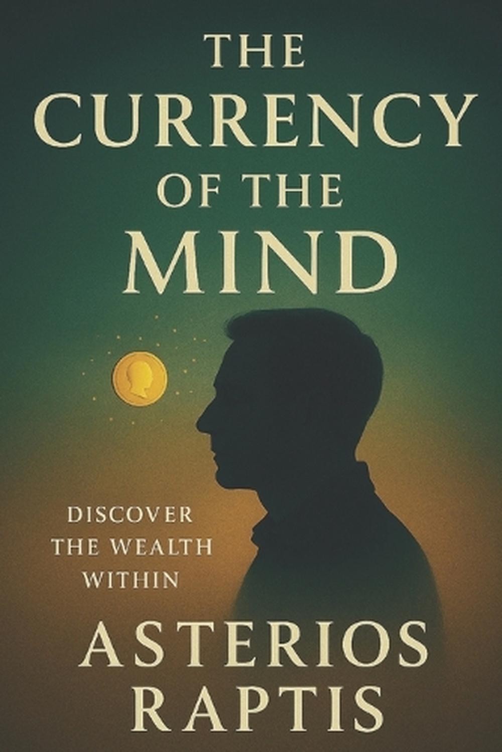 The Currency of the Mind: How Attention, Time, and Trust Shape the True Wealth o