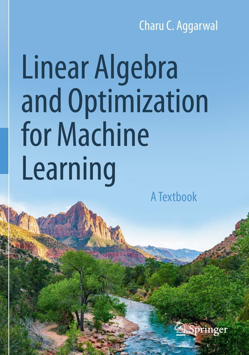 Linear Algebra and Optimization for Machine Learning: A Textbook by Aggarwal