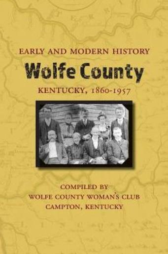 Early And Modern History Of Wolfe County, Kentucky, 1860-1957