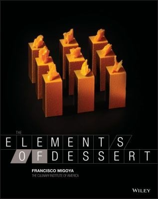 The Elements of Dessert by Francisco J. Migoya (Hardcover)