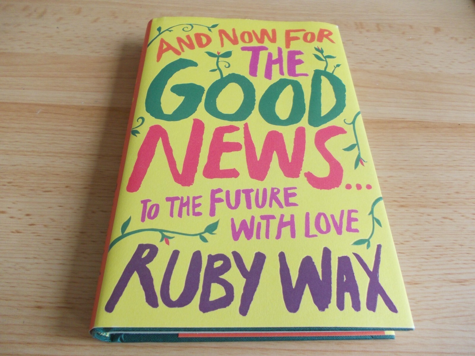 And Now For The Good News.. Ruby Wax ,FIRST EDITION ,1st printing Hardback 2020