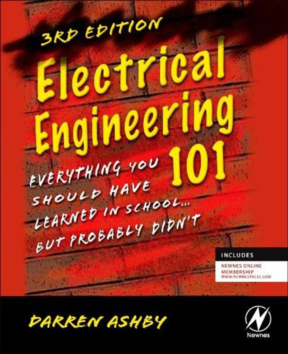 Electrical Engineering 101: Everything You Should Have Learned in School…but P