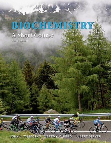 Biochemistry: a Short Course by John L. Tymoczko, Lubert Stryer and Jeremy M….