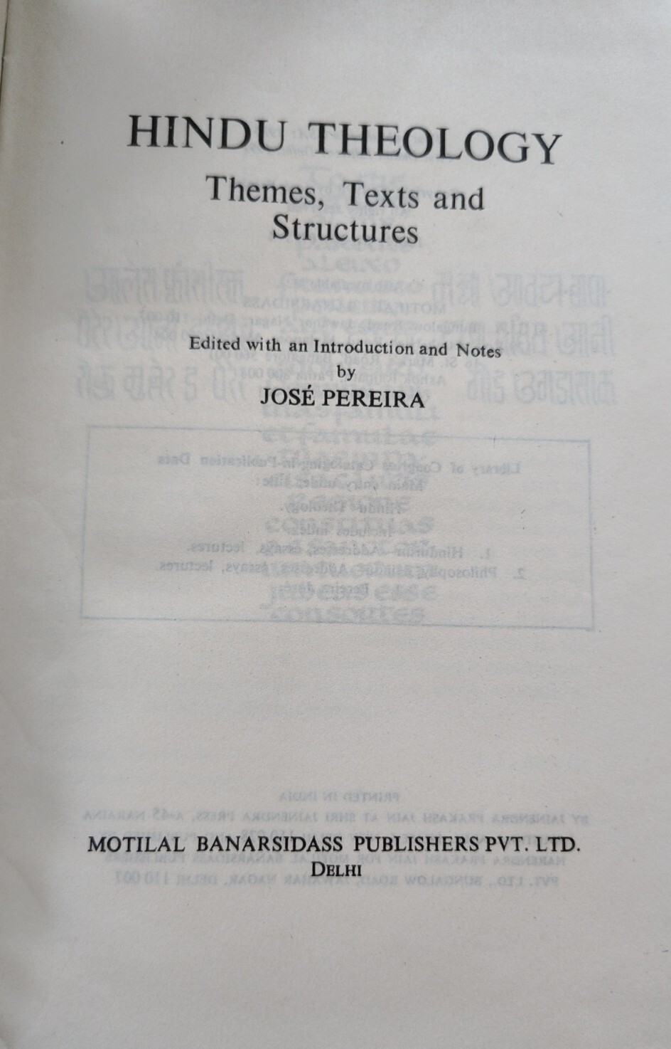 HINDU THEOLOGY: THEMES, TEXTS AND STRUCTURES By Jose Pereira – Hardcover