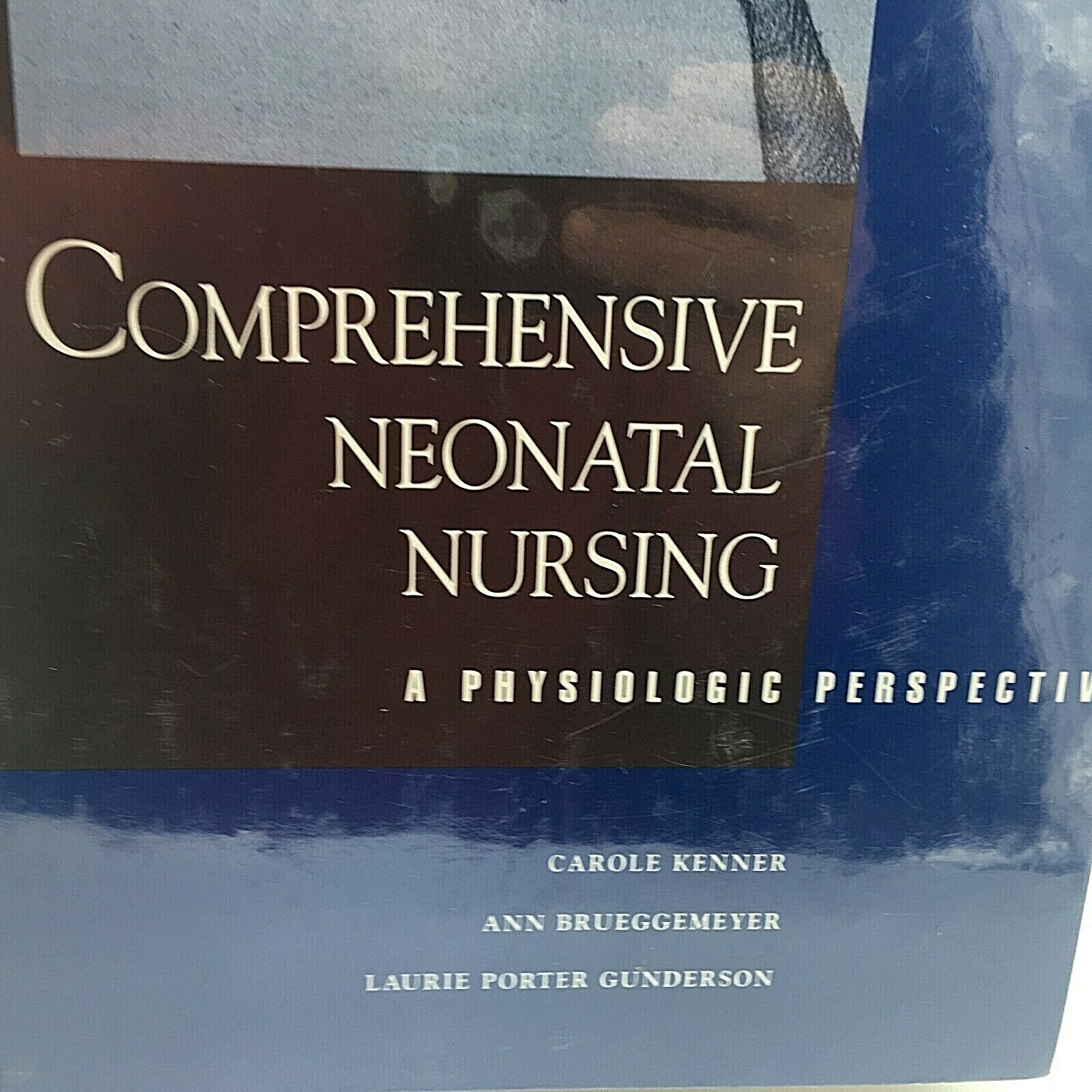 Comprehensive Neonatal Nursing: A PHYSIOLOGIC PERSPECTIVE By Carole Kenner & Ann