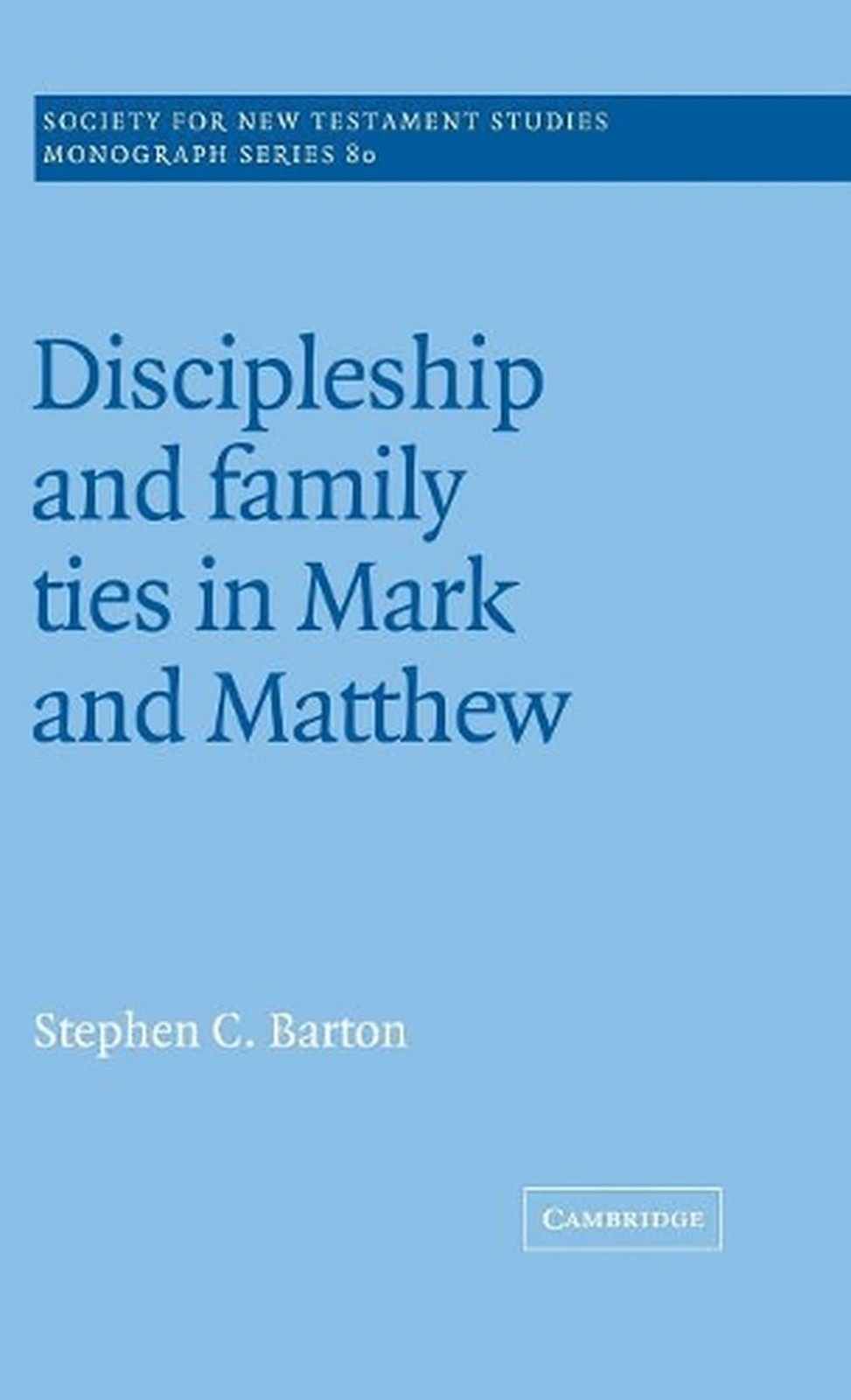 Discipleship and Family Ties in Mark and Matthew by Stephen C. Barton (English)