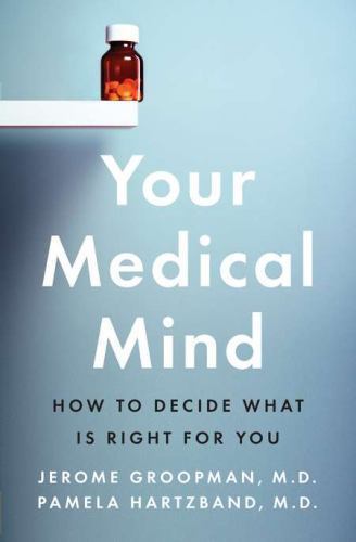 Your Medical Mind: How to Decide Wh- 1594203113, Jerome Groopman, hardcover, new