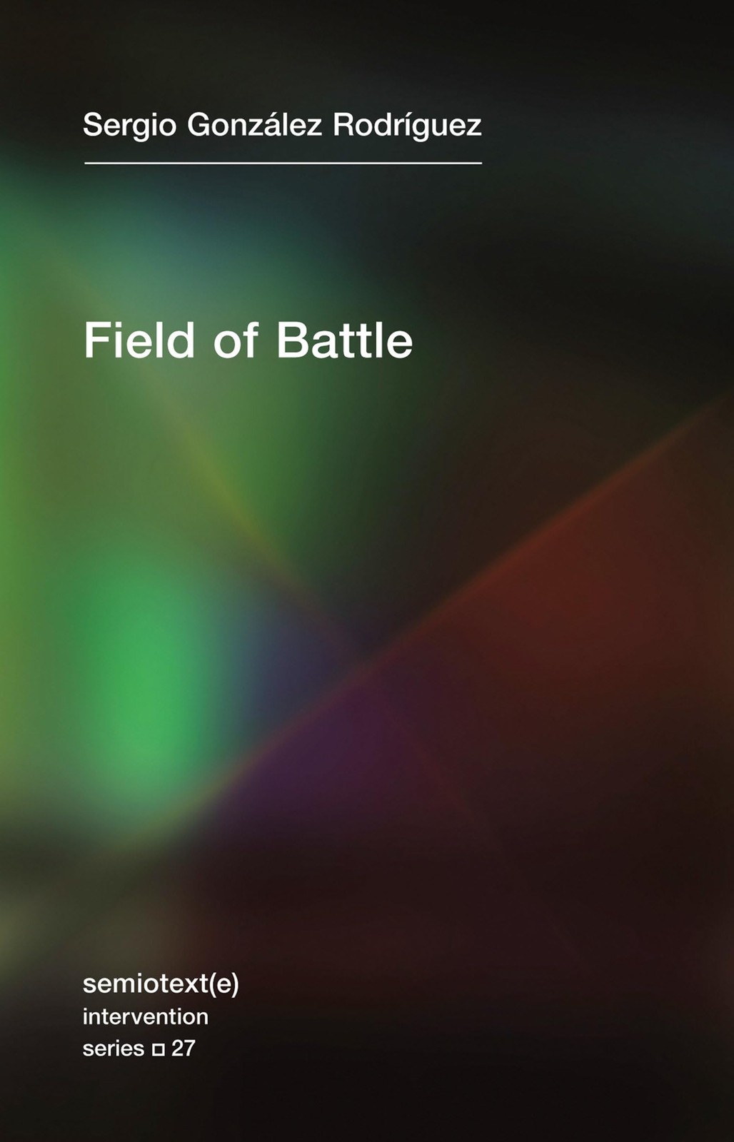 Field of Battle (Semiotext(e) / Intervention Series), Gonzalez Rodriguez, Sergia