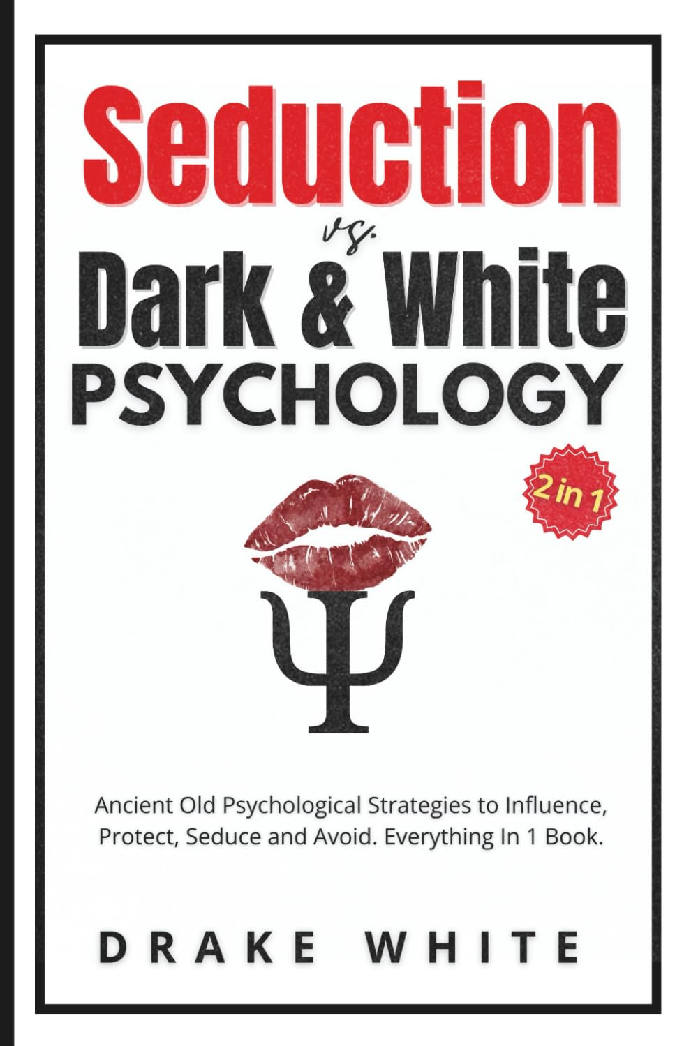 Seduction Vs. Dark and White Psychology (2 in 1): Ancient Old Psychological Stra