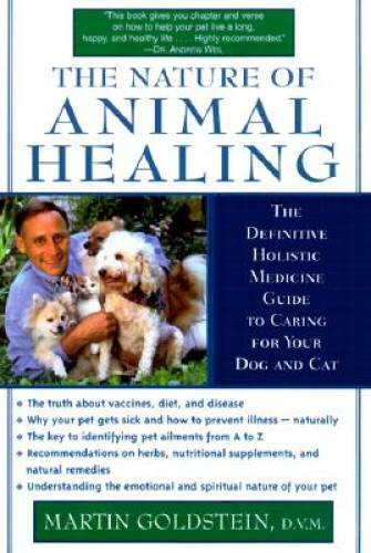 The Nature of Animal Healing : The Definitive Holistic Medicine Guid – VERY GOOD