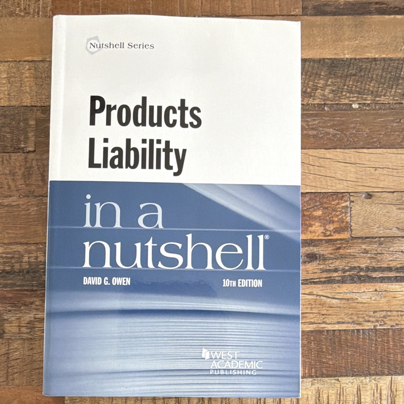 West Academic Products Liability in a Nutshell 10th Ed Owen Paperback 2015