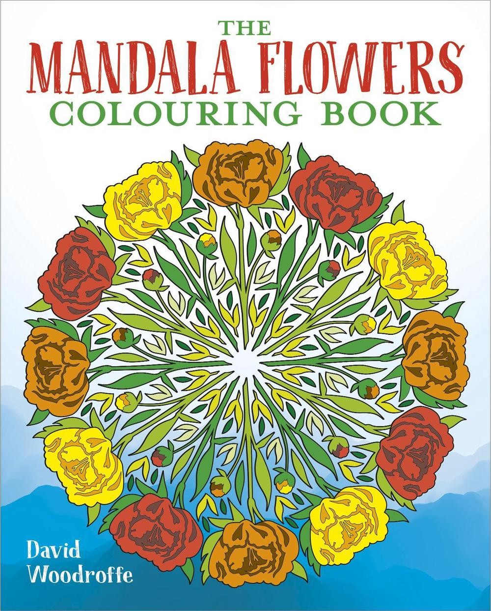 The Mandala Flowers Colouring Book by David Woodroffe Paperback Book