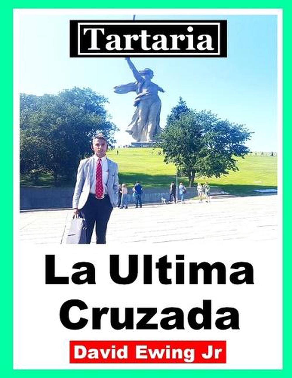 Tartaria – La Ultima Cruzada: (no en color) by David Ewing, Jr (Spanish) Paperba