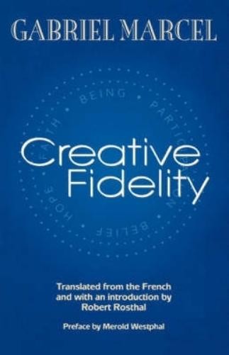 Gabriel Marcel Creative Fidelity (Paperback)