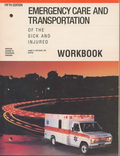 Emergency Care and Transportation of the Sick and Injured by James D. Heckman, G