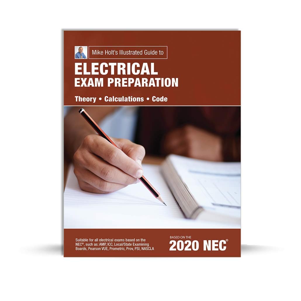 Mike Holt’s Illustrated Guide to Electrical Exam Preparation, Based on 2020 NEC