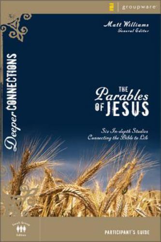 Deeper Connections Ser.: Parables of Jesus : Six In-Depth Studies Connecting…