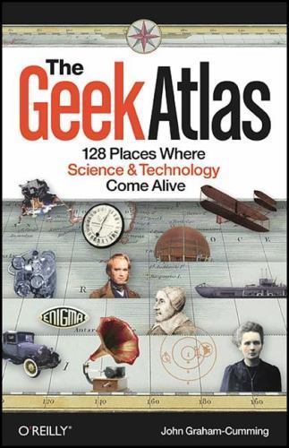 The Geek Atlas: 128 Places Where Sci- 0596523203, paperback, John Graham-Cumming
