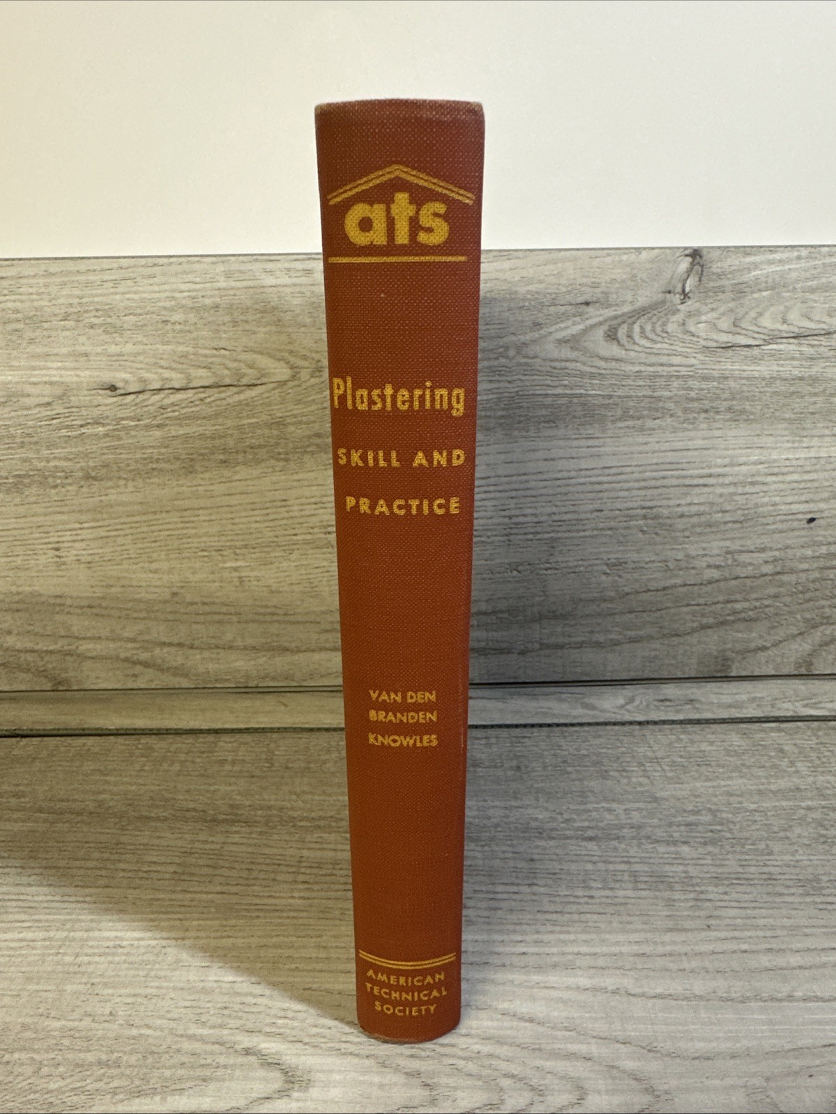 Plastering Skills And Practice Van Den Branden HC 1st Edition American Technical