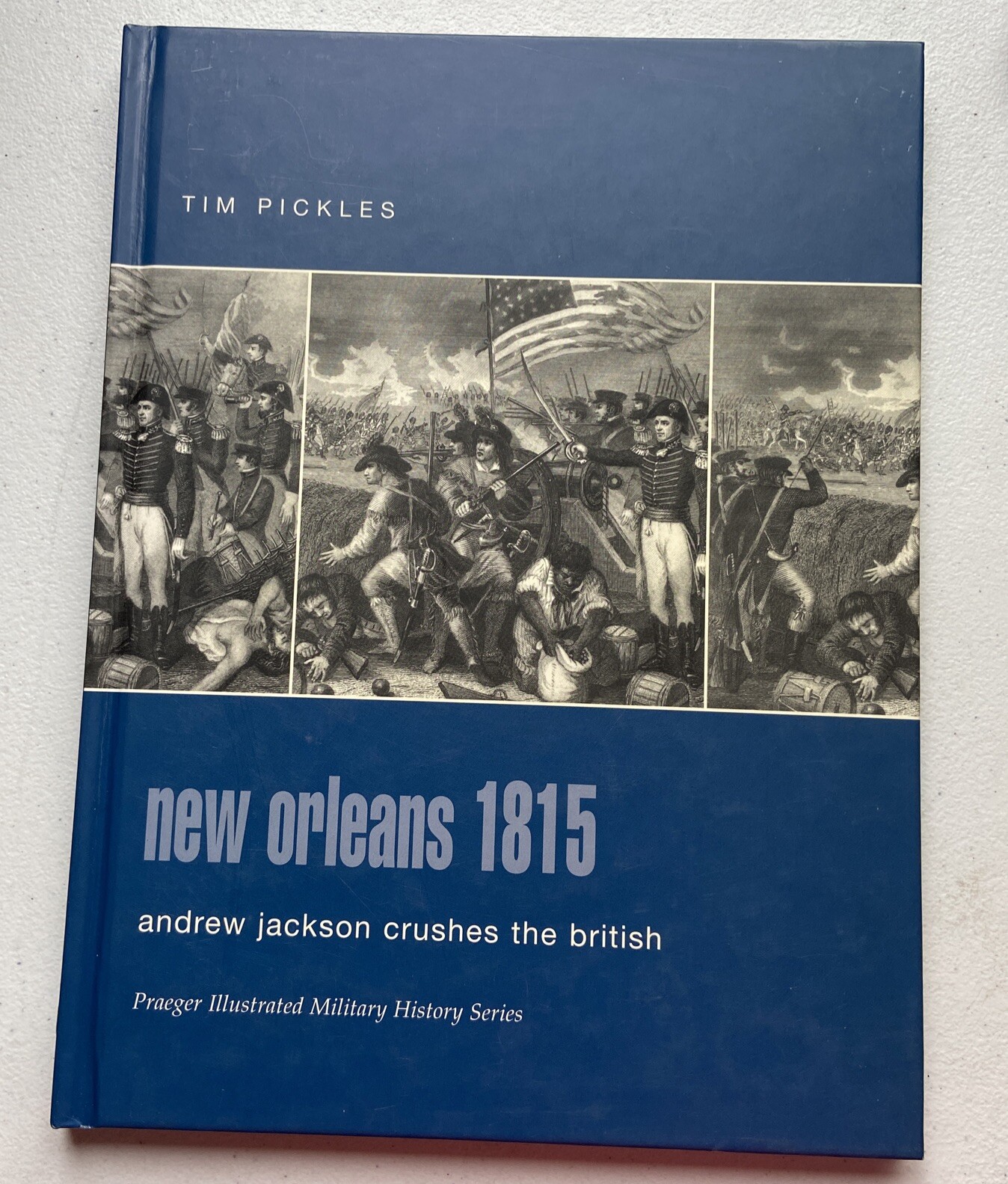 Praeger Illustrated Military History Ser.: New Orleans 1815 : Andrew Jackson…